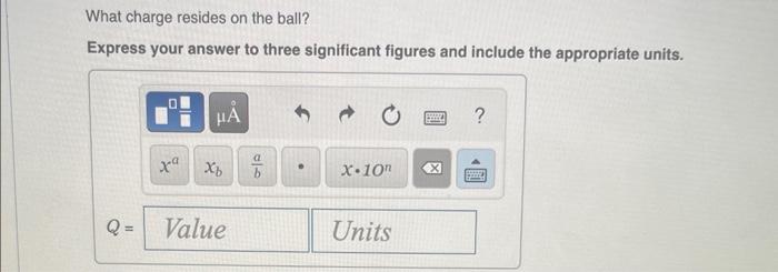 The Field Just Outside A 3 90 Cm Radius Metal Ball Is 4 75 102 N C And Points Toward The Ball What Charge Resides On Th 2