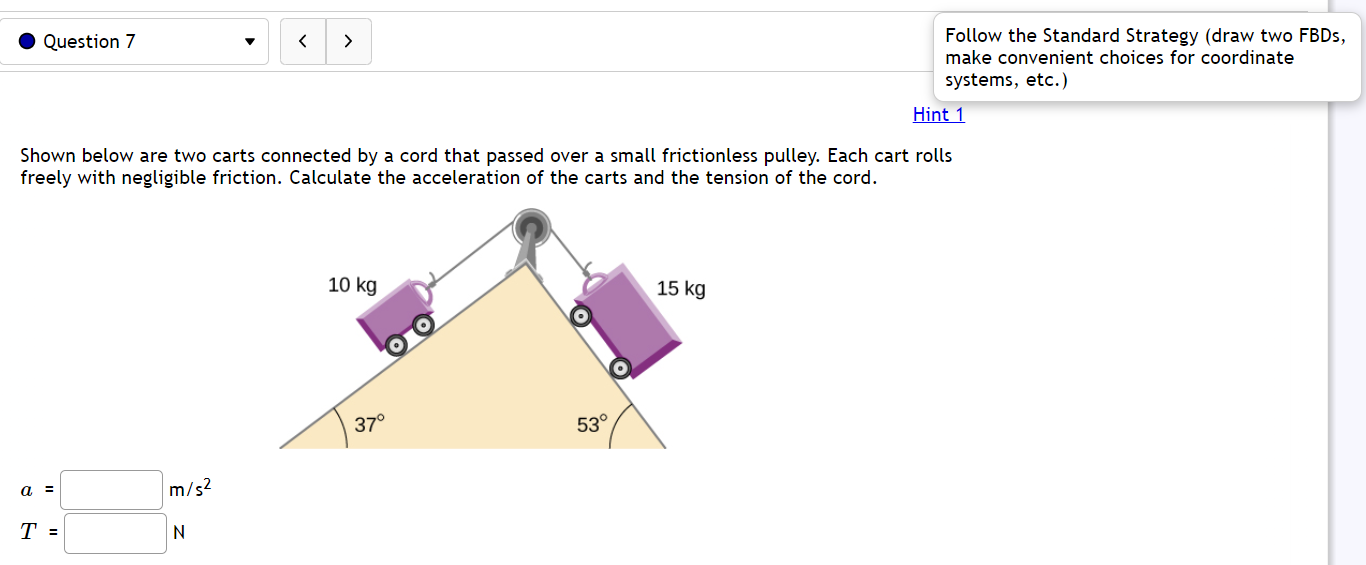 Follow The Standard Strategy Draw Two Fbds Make Convenient Choices For Coordinate Systems Etc Hint 1 Shown Below Ar 1
