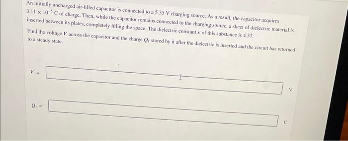 An Initially Uncharged Air Filled Capacitor Is Connected To A 5 35 V Charging Source As A Result The Capacitor Acquire 1
