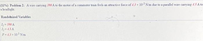 11 Problem 2 A Ware Camyang 390 A To The Motor Of A Commuter Train Fecls An Attractrve Force Of 4 3 10 3 N M Due To 1