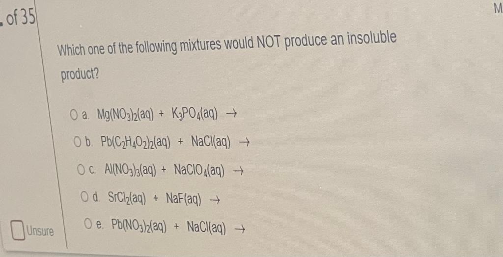 M Of 35 Which One Of The Following Mixtures Would Not Produce An Insoluble Product O A Mg No3 2 Aq K3po4 Aq O B 1
