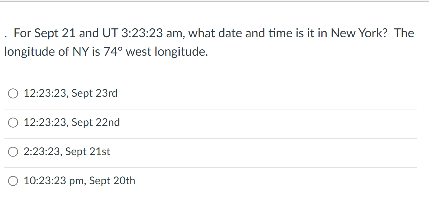 For Sept 21 And Ut 3 23 23 Am What Date And Time Is It In New York The Longitude Of Ny Is 74 West Longitude 12 23 23 1