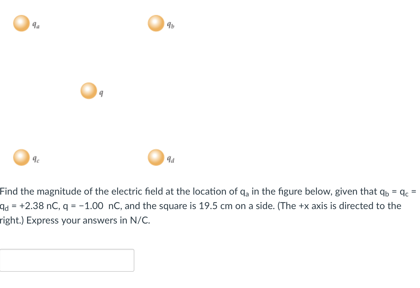 Find The Magnitude Of The Electric Field At The Location Of Qa In The Figure Below Given That Qb Qc Qd 2 38nc Q 1