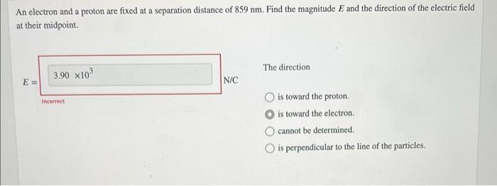An Electron And A Proton Are Fixed At A Separation Distance Of 859 Nm Find The Magnitude E And The Direction Of The Ele 1