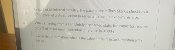 As Part Of Its Internal Circuitry The Pacemaker In Tony Stark S Chest Has A 27nf Parallel Plate Capacitor In Series Wit 1