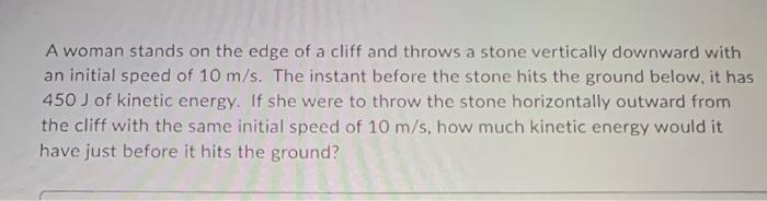 A Woman Stands On The Edge Of A Cliff And Throws A Stone Vertically Downward With An Initial Speed Of 10 M S The Instan 1