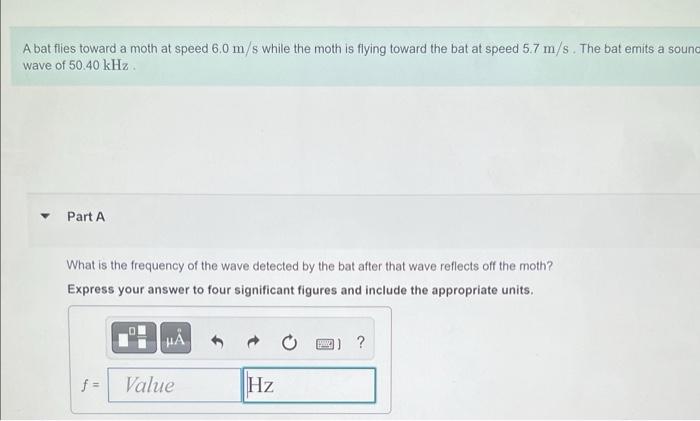 A Bat Flies Toward A Moth At Speed 6 0 M S While The Moth Is Flying Toward The Bat At Speed 5 7 M S The Bat Emits A Sou 1