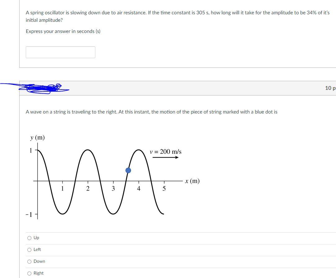 A Spring Oscillator Is Slowing Down Due To Air Resistance If The Time Constant Is 305 S How Long Will It Take For The 1