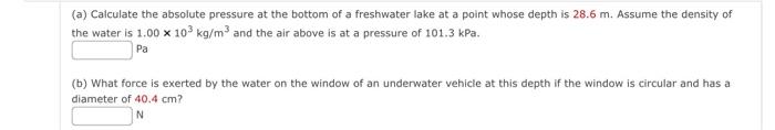 A Calculate The Absolute Pressure At The Bottom Of A Freshwater Lake At A Point Whose Depth Is 28 6 M Assume The Dens 1