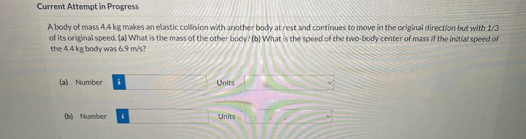 A Body Of Mass 4 4 Kg Makes An Elastic Collision With Another Body At Rest And Continues To Move In The Original Directi 1