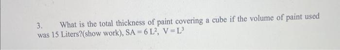 3 What Is The Total Thickness Of Paint Covering A Cube If The Volume Of Paint Used Was 15 Liters Show Work Sa 6 L2 1