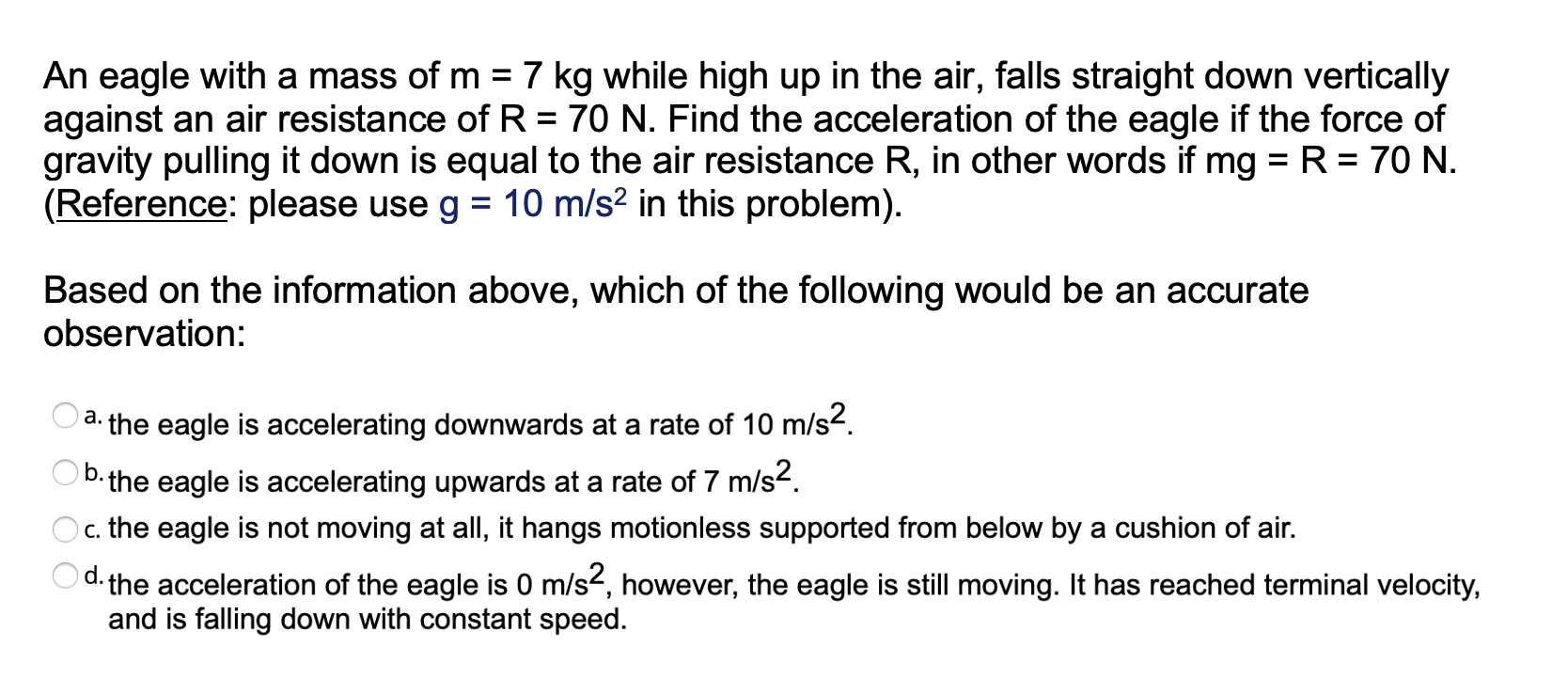 An Eagle With A Mass Of M 7 Kg While High Up In The Air Falls Straight Down Vertically Against An Air Resistance Of R 7 1