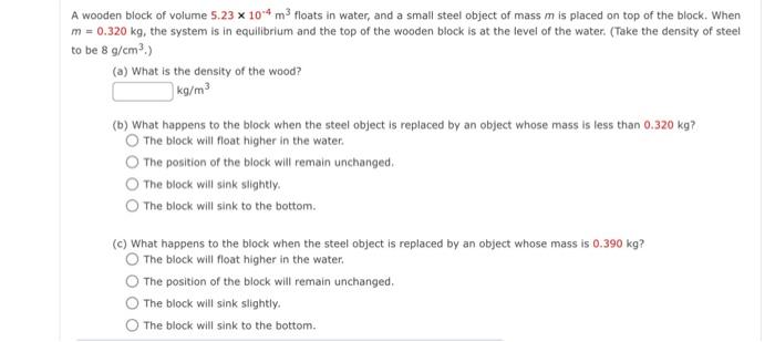A Wooden Block Of Volume 5 23 10 4 M3 Floats In Water And A Small Steel Object Of Mass M Is Placed On Top Of The Block 1