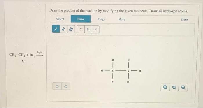 Draw The Product Of The Reaction By Modifying The Given Molecule Draw All Hydrogen Atoms Select Draw Rings More Erase 1