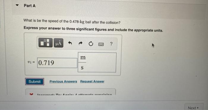 A Ball Of Mass 0 478 Kg Moving East X Direction With A Speed Of 3 72 M S Collides Headon With A 0 239 Kg Ball At Rest 2