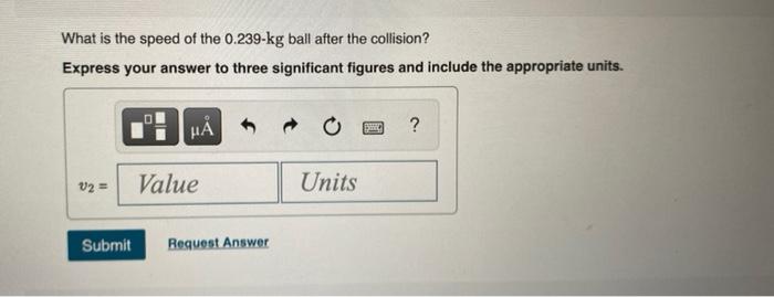 A Ball Of Mass 0 478 Kg Moving East X Direction With A Speed Of 3 72 M S Collides Headon With A 0 239 Kg Ball At Rest 3