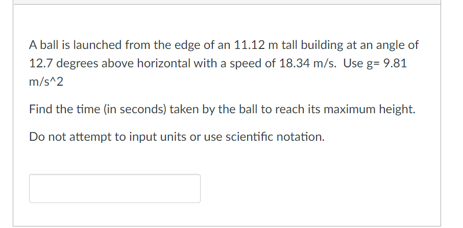 A Ball Is Launched From The Edge Of An 11 12 M Tall Building At An Angle Of 12 7 Degrees Above Horizontal With A Speed O 1