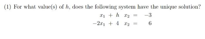 1 For What Value S Of H Does The Following System Have The Unique Solution 1 H T2 3 241 4 22 6 1