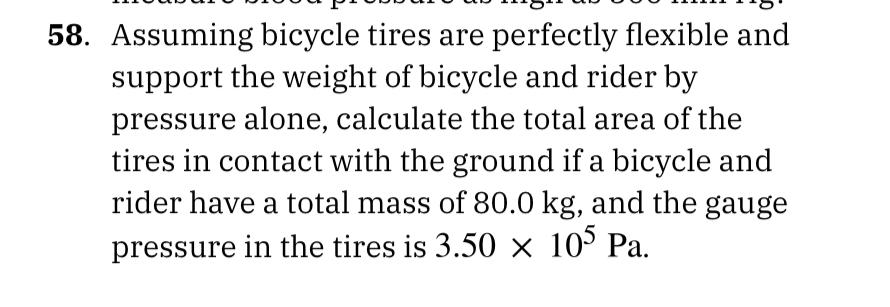 58 Assuming Bicycle Tires Are Perfectly Flexible And Support The Weight Of Bicycle And Rider By Pressure Alone Calcula 1