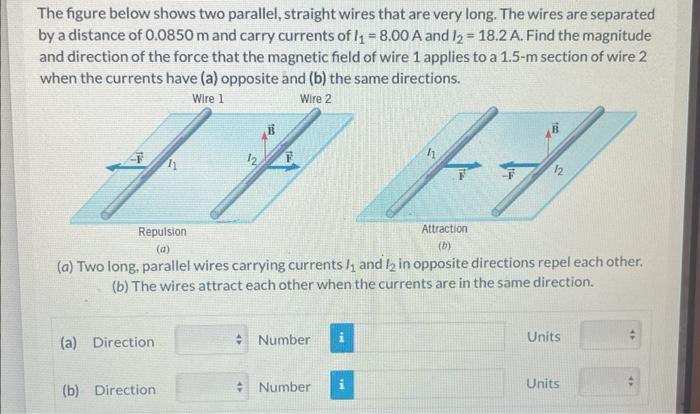 The Figure Below Shows Two Parallel Straight Wires That Are Very Long The Wires Are Separated By A Distance Of 0 0850 1