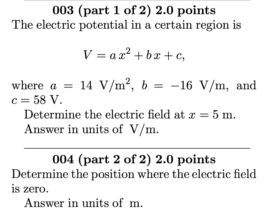 003 Part 1 Of 2 2 0 Points The Electric Potential In A Certain Region Is V Ax2 Bx C Where A 14 V M2 B 16 V M And C 5 1