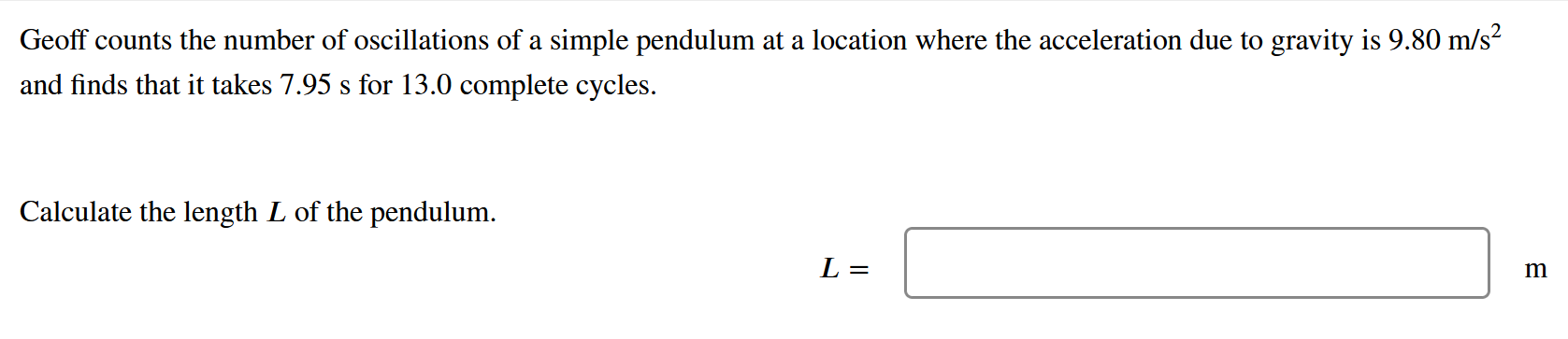 Geoff Counts The Number Of Oscillations Of A Simple Pendulum At A Location Where The Acceleration Due To Gravity Is 9 80 1