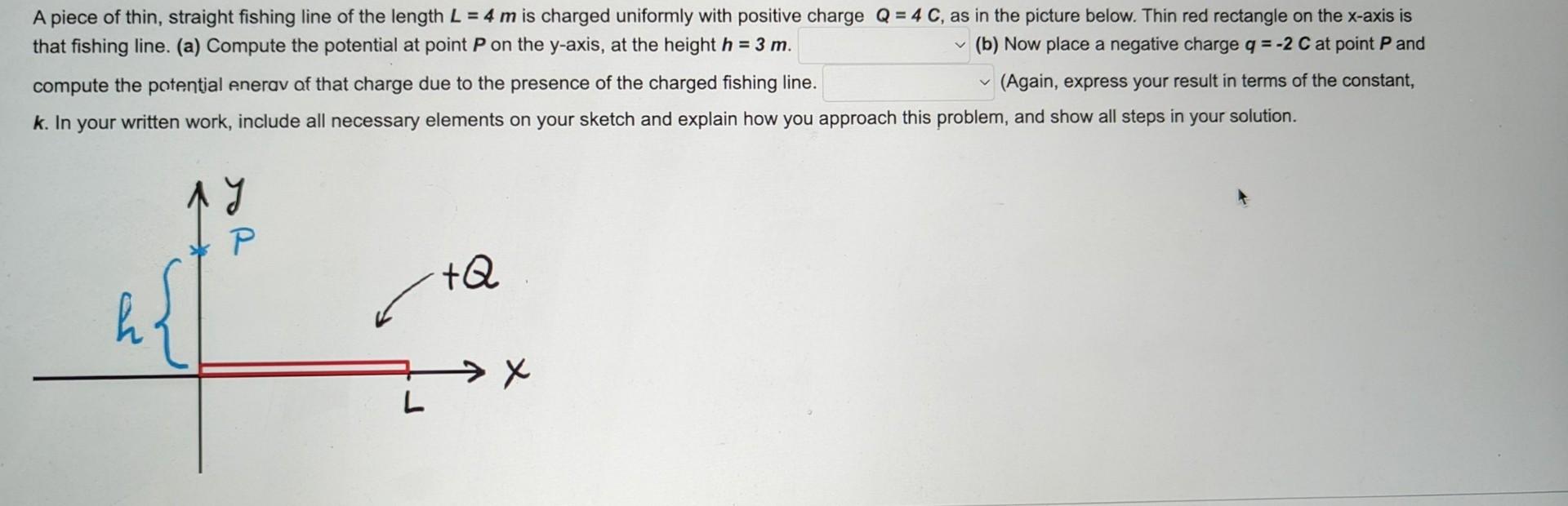A Piece Of Thin Straight Fishing Line Of The Length L 4m Is Charged Uniformly With Positive Charge Q 4c As In The Pict 1