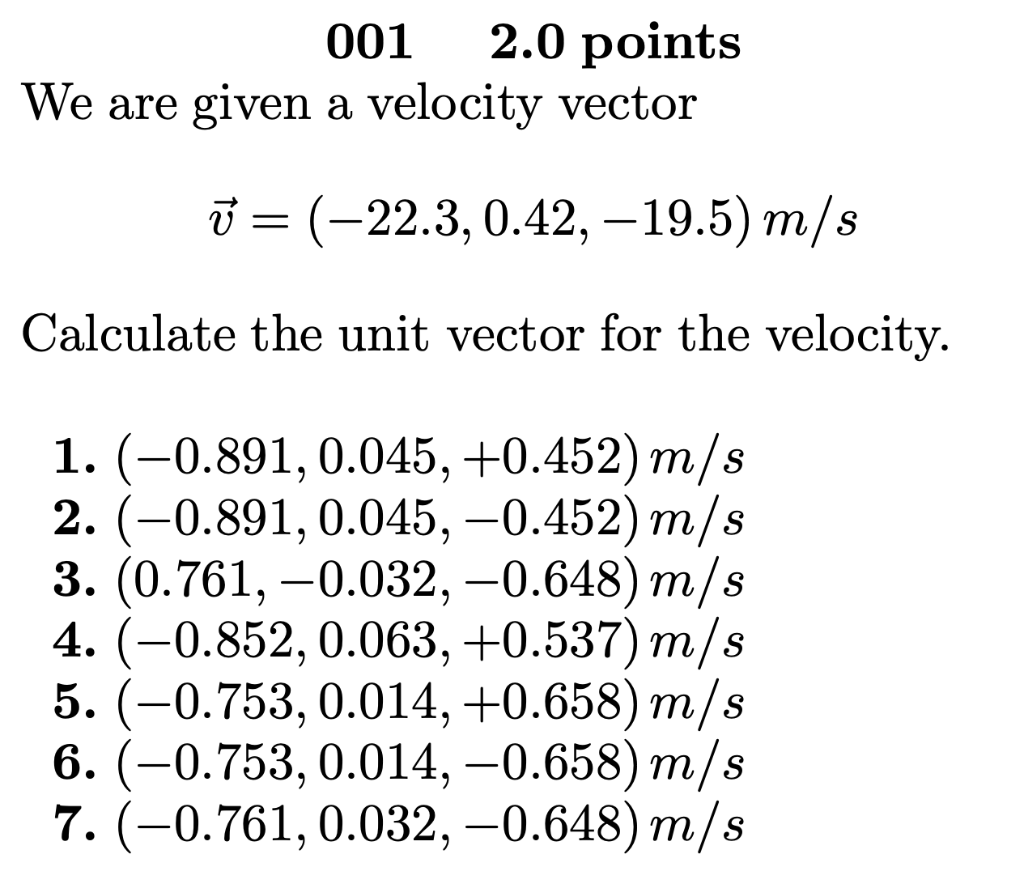 We Are Given A Velocity Vector V 22 3 0 42 19 5 M S Calculate The Unit Vector For The Velocity 1 0 891 0 045 0 4 1