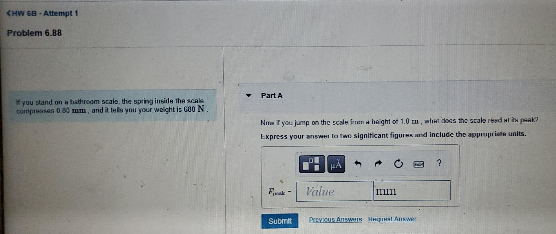 If You Stand On A Bathroom Scale The Spring Inside The Scale Part A Compresses 0 80 Mm And It Tells You Your Weight Is 1