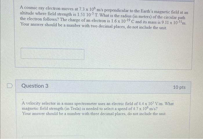 A Cosmic Ray Electron Moves At 7 3 106 M S Perpendicular To The Earth S Magnetic Field At An Altitude Where Field Streng 1