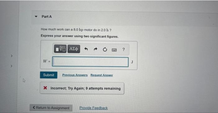 How Much Work Can A 8 0hp Motor Do In 2 0 H Express Your Answer Using Two Significant Figures Incorrect Try Again 1