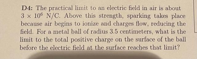 D4 The Practical Limit To An Electric Field In Air Is About 3 106 N C Above This Strength Sparking Takes Place Becaus 1