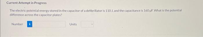 Current Attempt In Progress The Electric Potential Energy Stored In The Capacitor Of A Defibrillator Is 110 J And The C 1