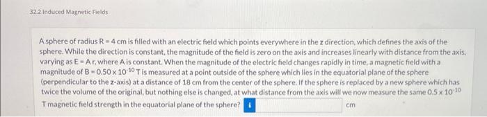 A Sphere Of Radius R 4 Cm Is Filled With An Electric Field Which Points Everywhere In The Z Direction Which Defines The 1