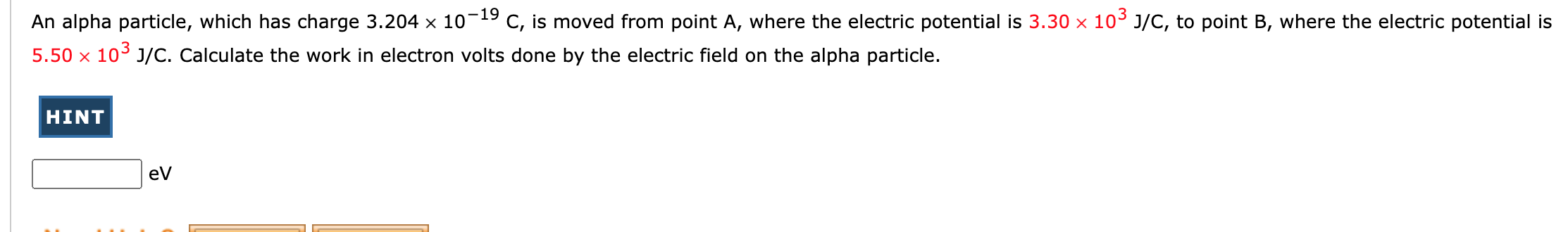 An Alpha Particle Which Has Charge 3 204 10 19c Is Moved From Point A Where The Electric Potential Is 3 30 103 J C T 1
