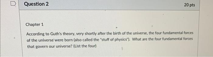 According To Guth S Theory Very Shortly After The Birth Of The Universe The Four Fundamental Forces Of The Universe We 1