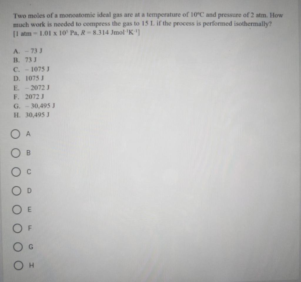 Two Moles Of A Monoatomic Ideal Gas Are At A Temperature Of 10 C And Pressure Of 2 Atm How Much Work Is Needed To Compr 1