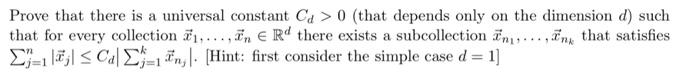 Prove That There Is A Universal Constant Cd 0 That Depends Only On The Dimension D Such That For Every Collection 1