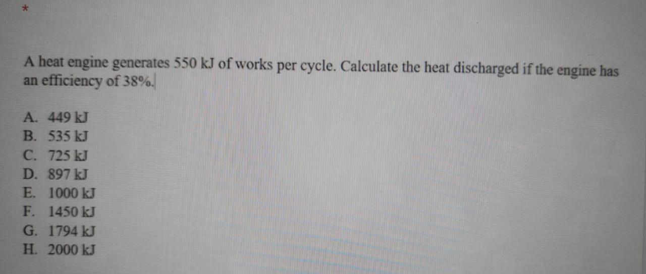 A Heat Engine Generates 550 Kj Of Works Per Cycle Calculate The Heat Discharged If The Engine Has An Efficiency Of 38 1
