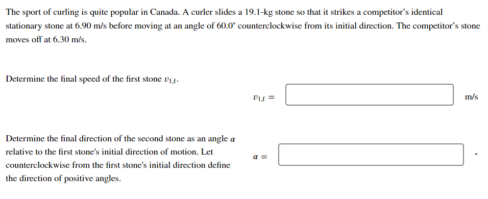 The Sport Of Curling Is Quite Popular In Canada A Curler Slides A 19 1 Kg Stone So That It Strikes A Competitor S Ident 1