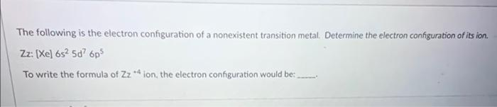The Following Is The Electron Configuration Of A Nonexistent Transition Metal Determine The Electron Configuration Of I 1