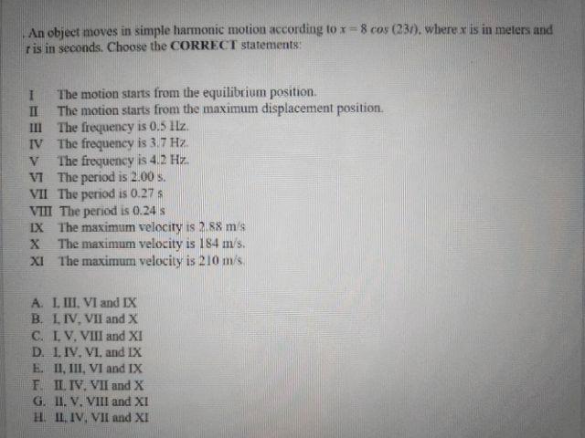 An Object Moves In Simple Harmonic Motion According To X 8cos 23f Where X Is In Meters And R Is In Seconds Choose The 1