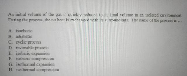 An Initial Volume Of The Gas Is Quickly Reduced To Its Final Volume In An Isolated Environment During The Process The 1