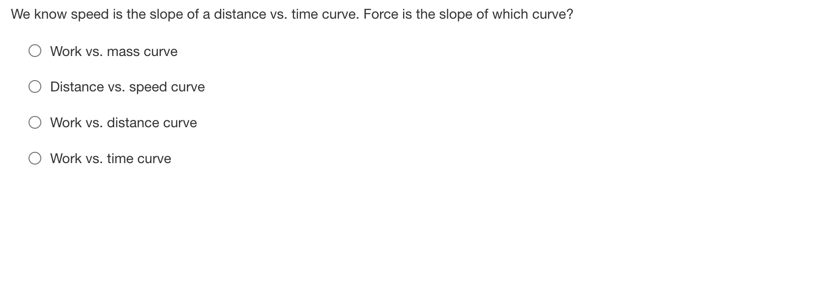 We Know Speed Is The Slope Of A Distance Vs Time Curve Force Is The Slope Of Which Curve Work Vs Mass Curve Distance 1