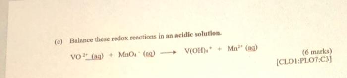C Balance These Redox Reactions In An Acidic Solution Vo2 Aq Mno4 Aq V Oh 4 Mn2 Aq 1