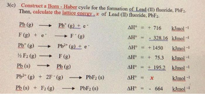 3 C Construct A Born Haber Cycle For The Formation Of Lead Ii Fluoride Pbf2 Then Calculate The Lattice Energy 1