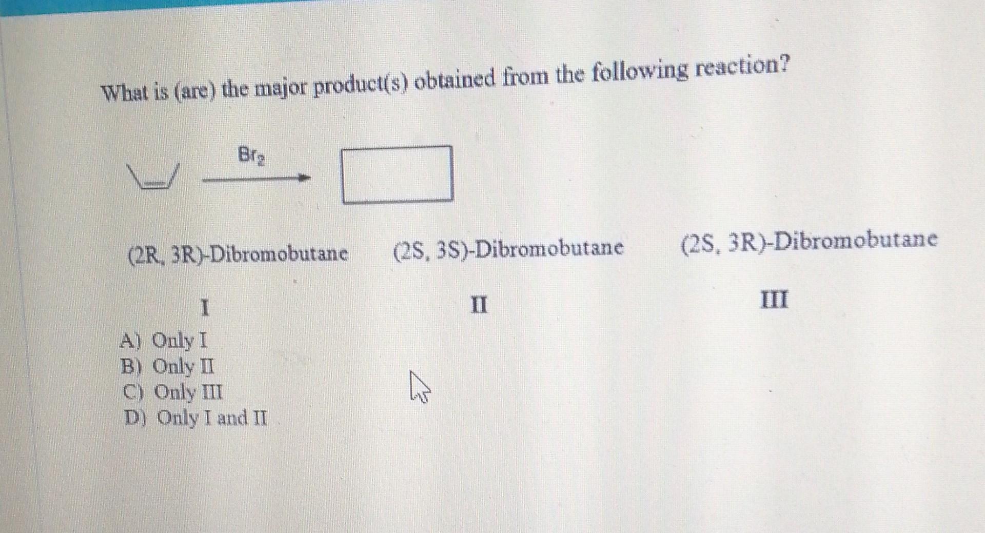 What Is Are The Major Product S Obtained From The Following Reaction What Is The Best Choice Of Reagent To Accomplis 1