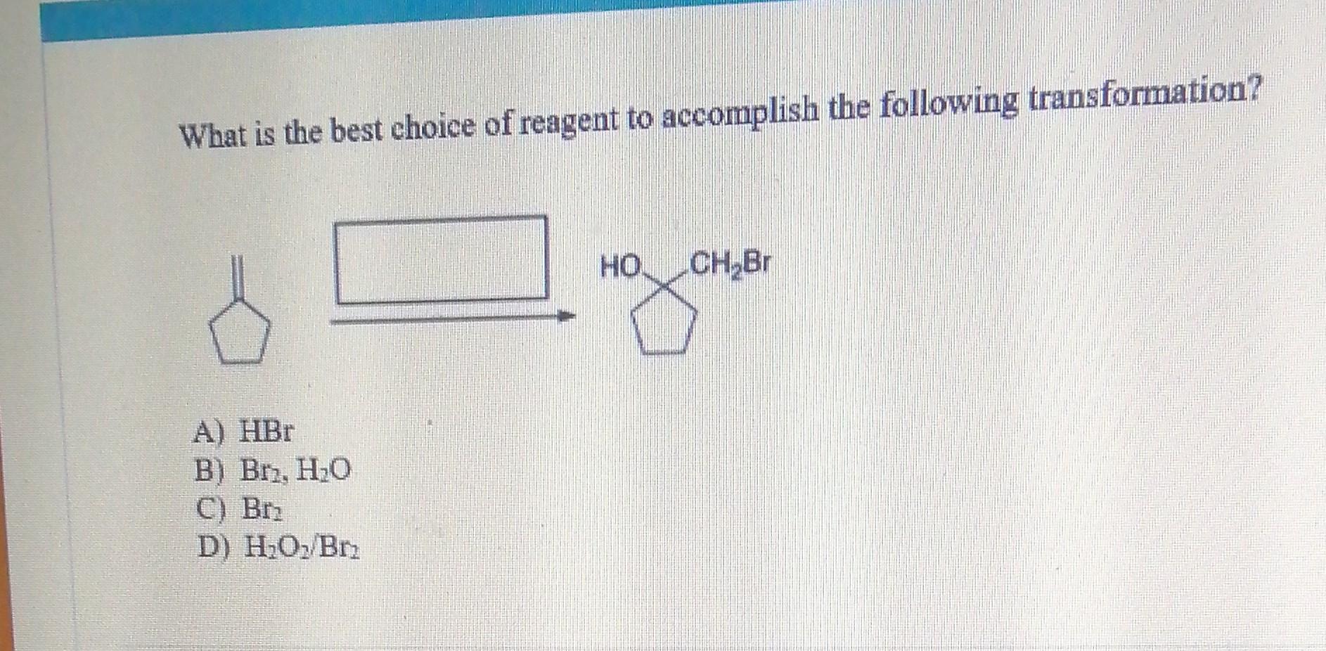 What Is Are The Major Product S Obtained From The Following Reaction What Is The Best Choice Of Reagent To Accomplis 2