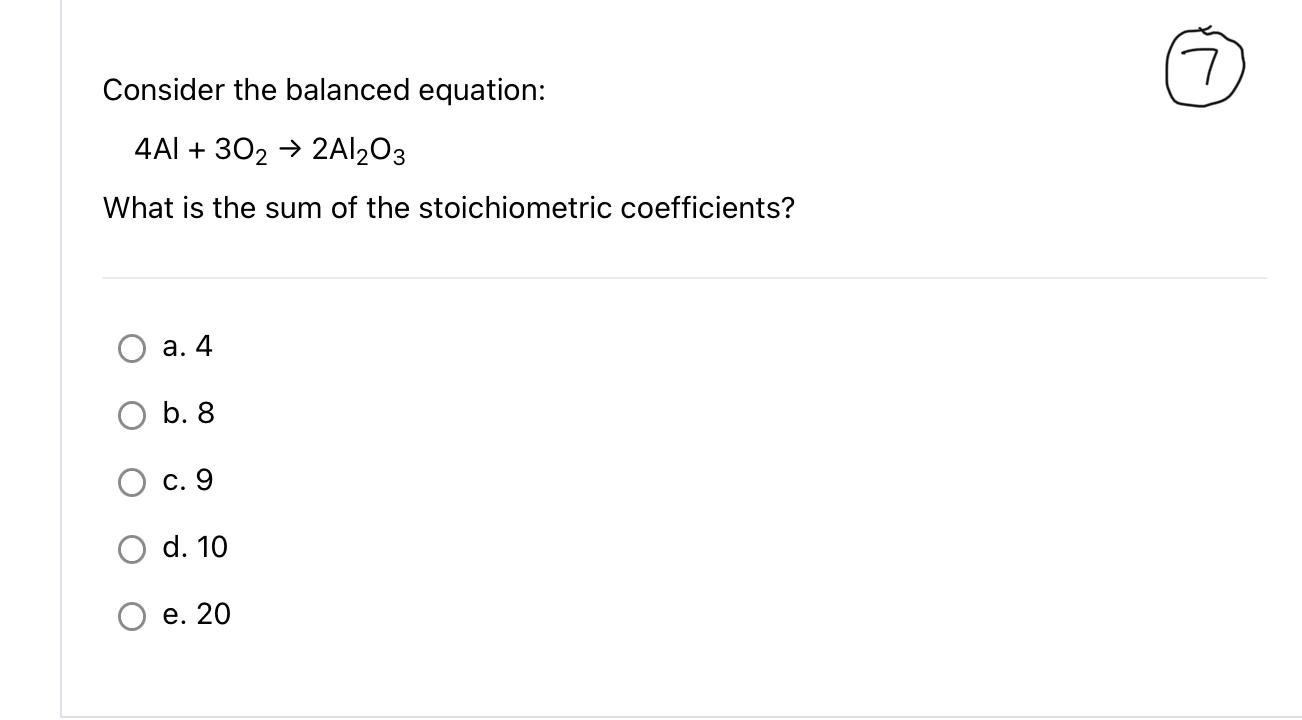 Consider The Balanced Equation 4al 3o2 2al2 O3 What Is The Sum Of The Stoichiometric Coefficients A 4 B 8 C 9 D 1
