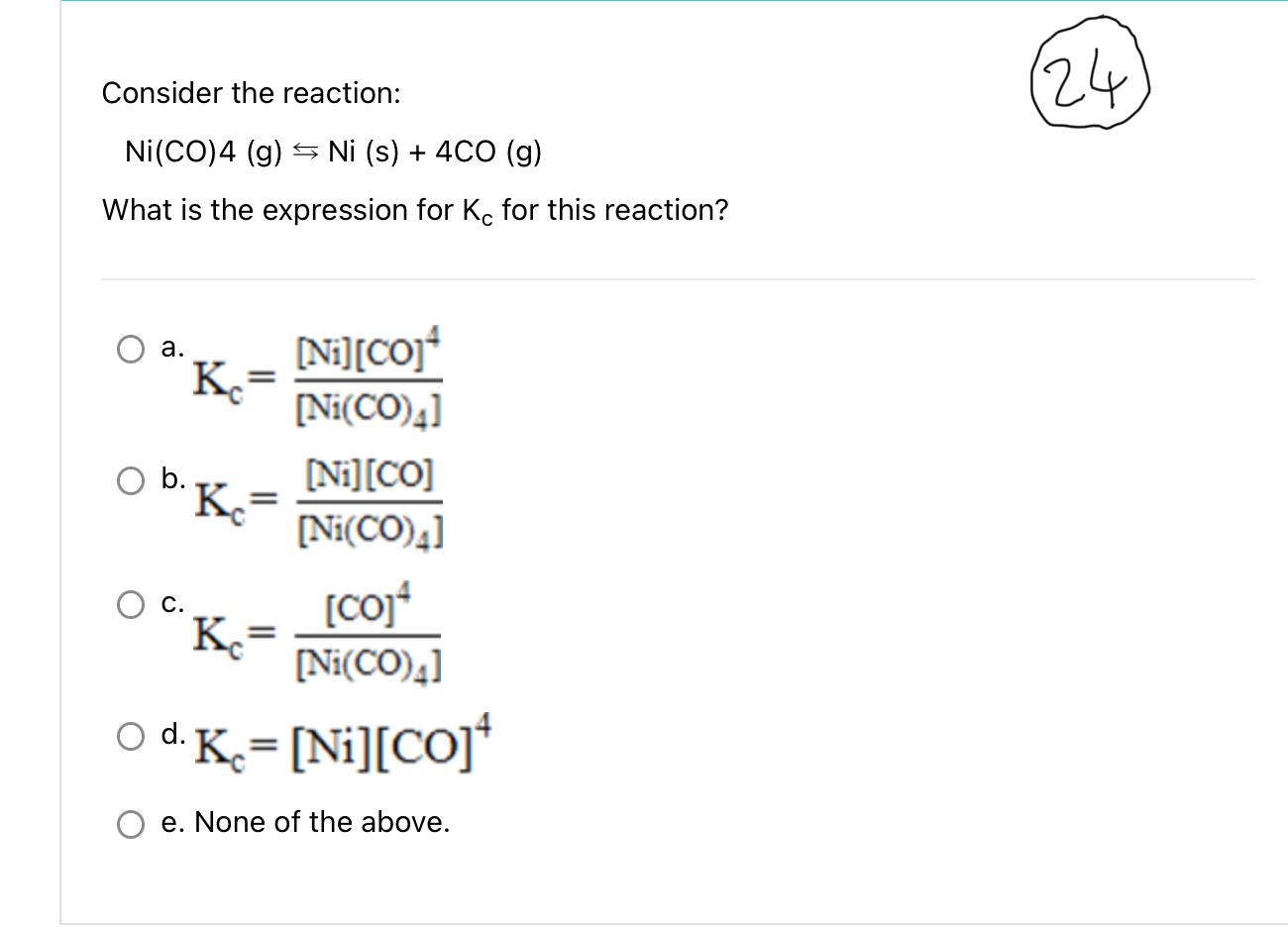 Consider The Reaction Ni Co 4 G Ni S 4co G What Is The Expression For Kc For This Reaction A Kc Ni Co 4 Ni 1